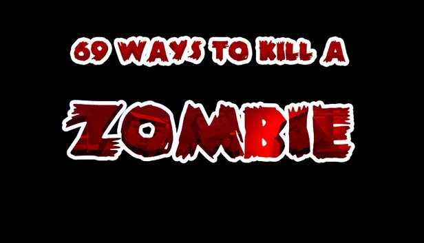 69种杀死僵尸的方法（69 Ways to Kill a Zombie） 游戏封面
