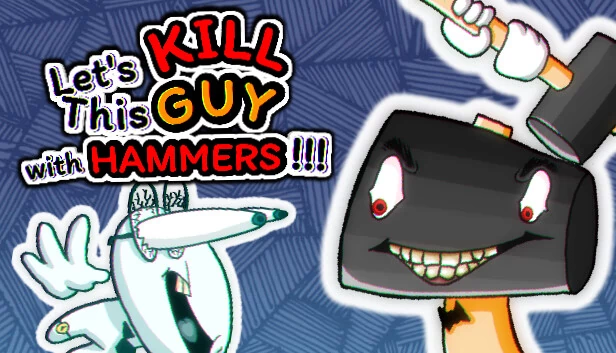 让我们用锤子杀死这家伙!!!(Let's KILL This GUY with HAMMERS!!!) 游戏封面