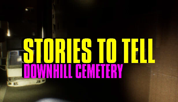 故事集 [Alpha 2] - 下坡墓地（Stories to Tell [Alpha 2] - Downhill Cemetery） 游戏封面