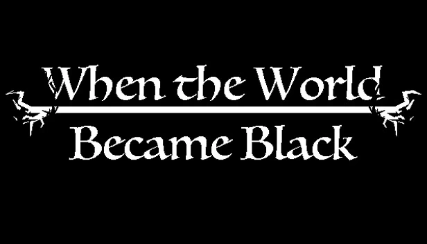 当世界变为黑色（When The World Became Black） 游戏封面