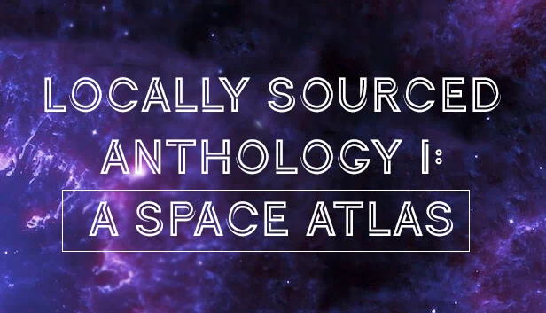本地取材选集 I：太空图集（Locally Sourced Anthology I: A Space Atlas） 游戏封面