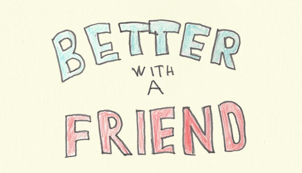好友相伴更佳(Better With A Friend) 游戏封面