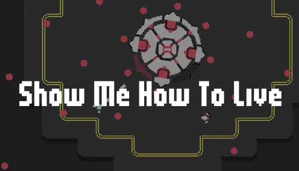 Show Me How To Live 游戏封面