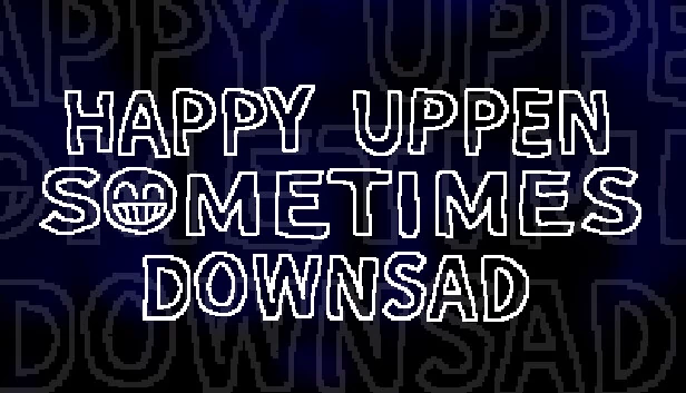 HAPPY UPPEN SOMETIMES DOWNSAD 游戏封面