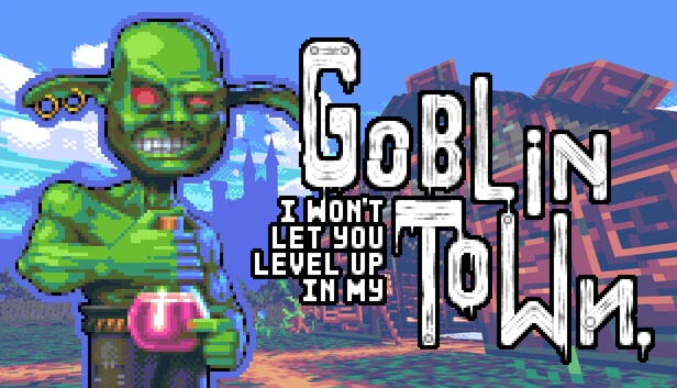 我不会让你在我的哥布林小镇升级（I Won't Let You Level Up In My Goblin Town） 游戏封面