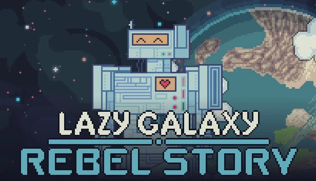 懒惰星系：反叛者故事（Lazy Galaxy: Rebel Story） 游戏封面