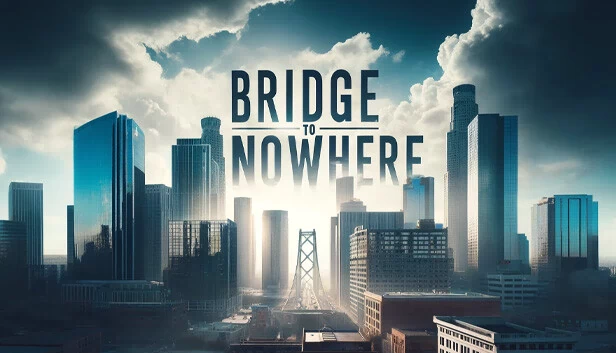 通向虚无之桥（Bridge to Nowhere） 游戏封面