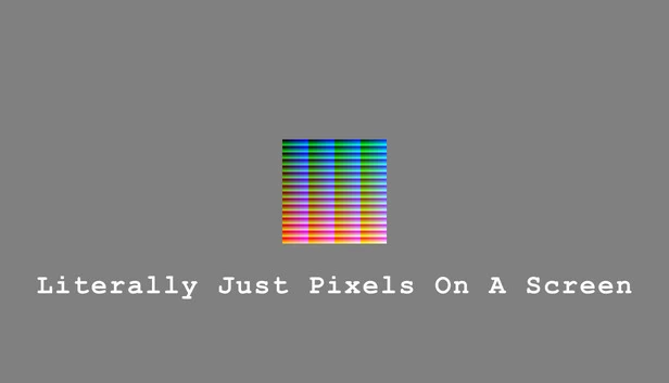 就是屏幕上的像素点(Literally Just Pixels On A Screen) 游戏封面