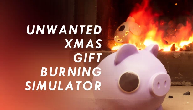 不想要的圣诞礼物焚烧模拟器（Unwanted Xmas Gift Burning Simulator） 游戏封面