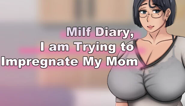 Milf Diary：我试图让我的妈妈怀孕（Milf Diary, I am Trying to Impregnate My Mom） 游戏封面
