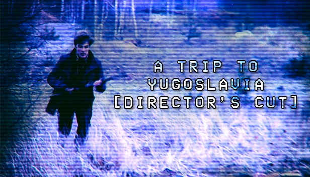 南斯拉夫之旅：导演剪辑版（A Trip to Yugoslavia: Director's Cut） 游戏封面