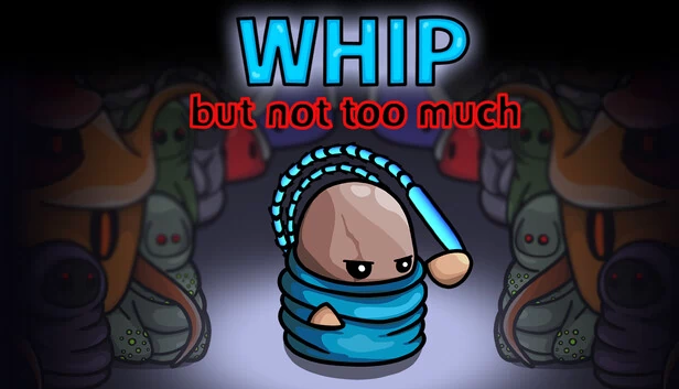 WHIP：但别太过火（WHIP: but not too much） 游戏封面