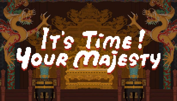 是时候了,陛下(It's time, Your Majesty) 游戏封面