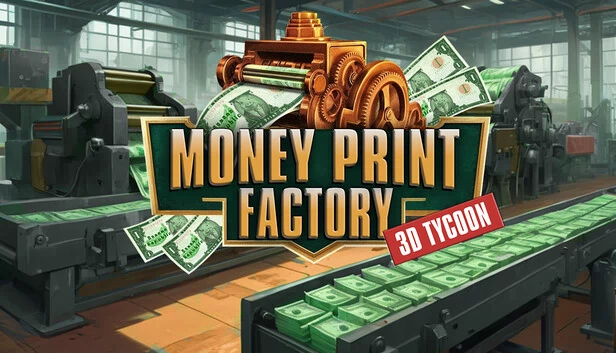 金钱印刷工厂 3D 大亨💸（Money Print Factory 3D Tycoon💸） 游戏封面
