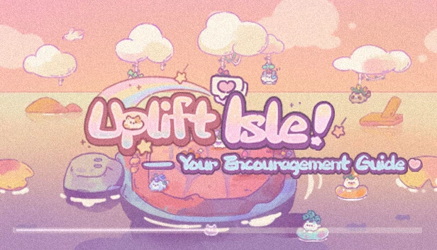 Uplift Isle – 你的鼓励指南（Uplift Isle – Your Encouragement Guide） 游戏封面