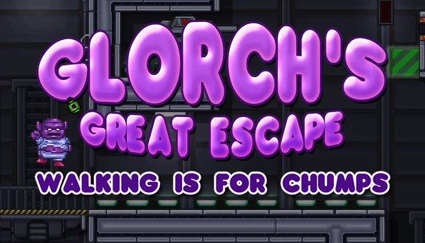 格洛奇的大逃亡：走路是给笨蛋的（Glorch's Great Escape: Walking is for Chumps） 游戏封面
