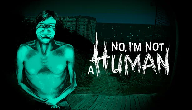 寻找伪人（No, I'm not a Human） 游戏封面