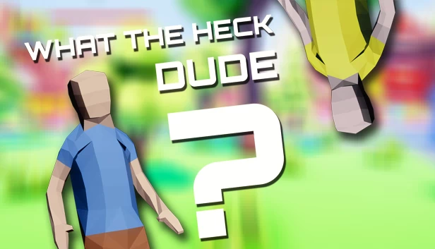 这什么鬼，老兄？（What The Heck, Dude?） 游戏封面