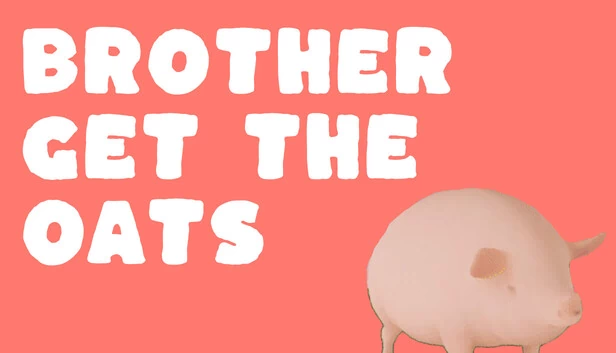 兄弟，拿燕麦（Brother, Get The Oats） 游戏封面