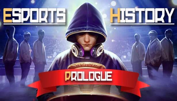电竞历史：序章（Esports History: Prologue） 游戏封面