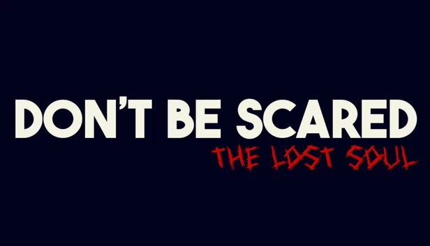 别害怕 - 第一章：迷失的灵魂（Don't Be Scared - Episode 1: The Lost Soul） 游戏封面
