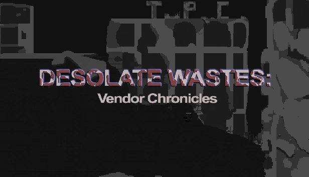 荒凉废土：商贩编年史（Desolate Wastes: Vendor Chronicles） 游戏封面