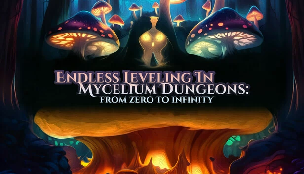 菌丝地牢无尽升级：从零到无限（Endless Leveling In Mycelium Dungeons: from zero to infinity） 游戏封面