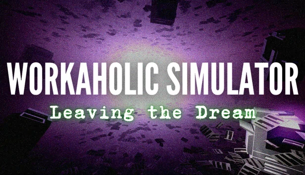 工作狂模拟器：逃离梦境（Workaholic Simulator: Leaving the Dream） 游戏封面