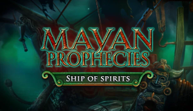 玛雅预言：灵魂之船 收藏版（Mayan Prophecies: Ship of Spirits Collector's Edition） 游戏封面