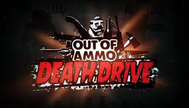 弹尽粮绝:死亡驱动(Out of Ammo: Death Drive) 游戏封面