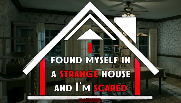 我发现自己在一栋陌生的房子里，我很害怕（I found myself in a strange house and I'm scared） 游戏封面