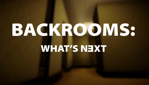 后室：接下来是什么（Backrooms: What's Next） 游戏封面