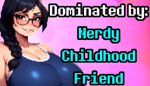 被支配:宅女青梅竹马(Dominated by: Nerdy Childhood Friend) 游戏封面