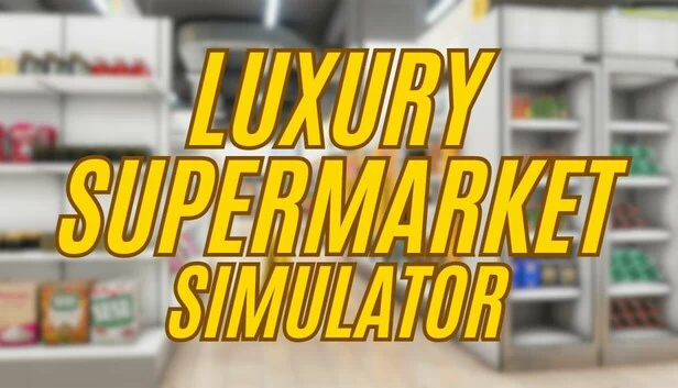 豪华超市模拟器（Luxury Supermarket Simulator） 游戏封面