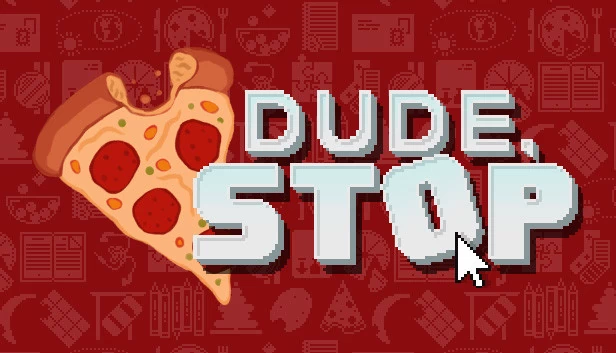 Dude, Stop 游戏封面