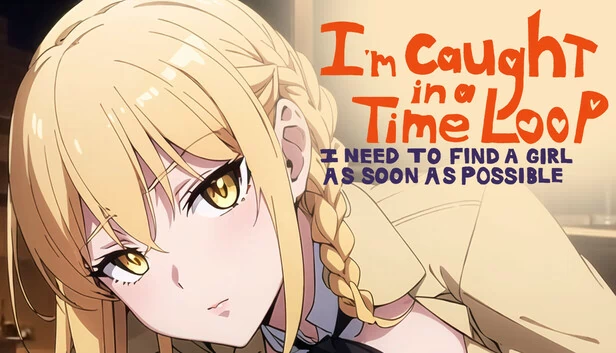 我陷入了时间循环：必须尽快找到女孩（I'm Caught in a Time Loop: I Need to Find a Girl as Soon as Possible） 游戏封面