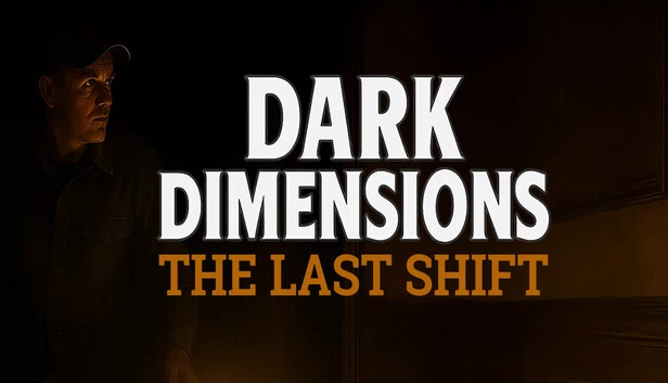 黑暗维度：最后的轮班（Dark Dimensions: The Last Shift） 游戏封面