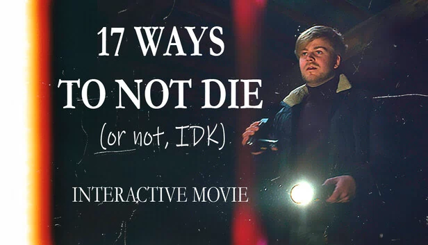 17种不死方法（或者会死，我也不知道）- 互动电影（17 ways to not die (or not, IDK) - Interactive Movie） 游戏封面