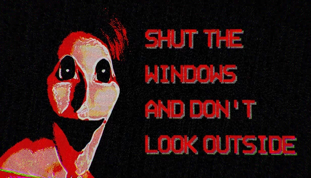关上窗户,别往外面看(Shut the windows and don't look outside) 游戏封面