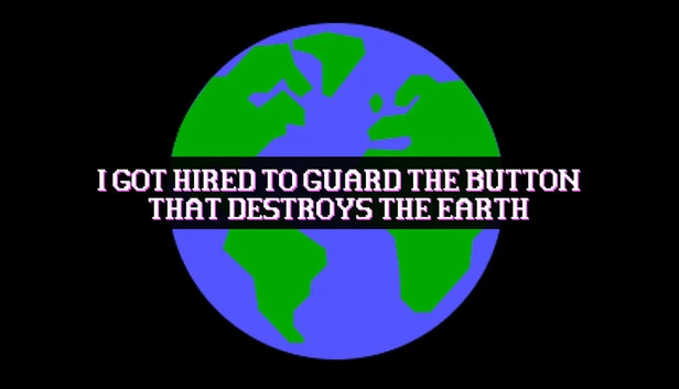 我受雇守护毁灭地球的按钮(I Got Hired To Guard The Button That Destroys The Earth) 游戏封面