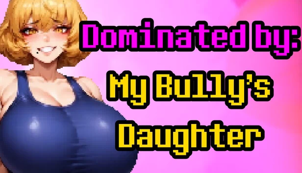 被支配：我霸凌者的女儿（Dominated by: My Bully's Daughter） 游戏封面