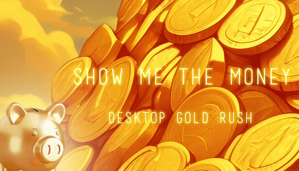 Show Me The Money:Desktop Gold Rush 游戏封面