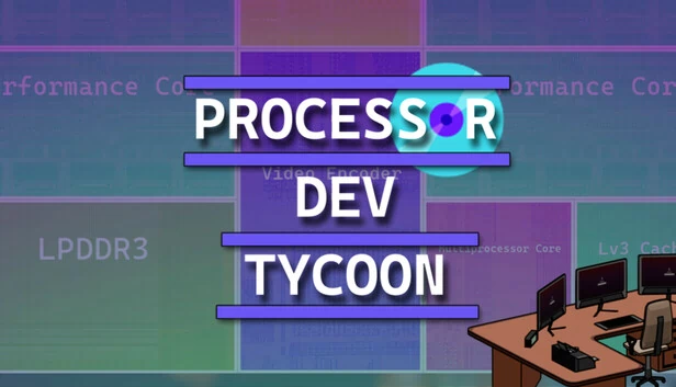 处理器开发大亨（Processor Dev Tycoon） 游戏封面