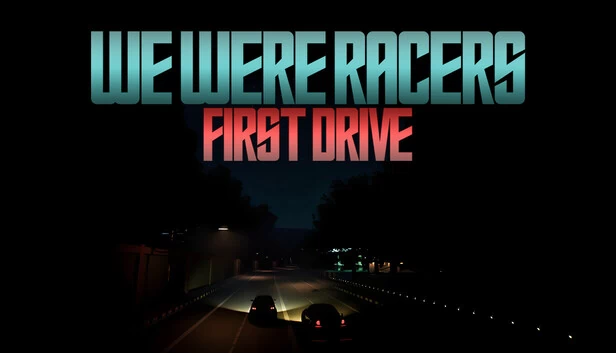 我们曾是赛车手：首次驾驶（We Were Racers: First Drive） 游戏封面