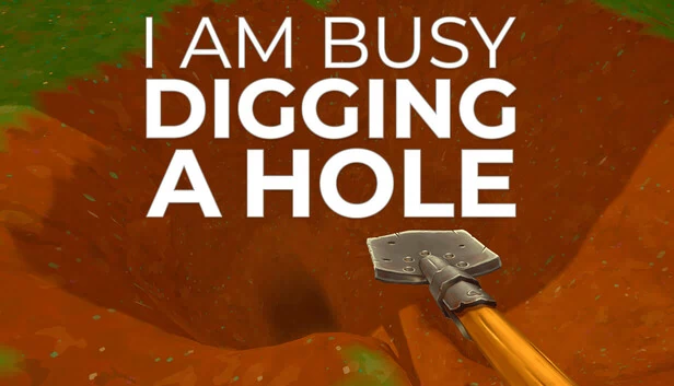 我正忙着挖洞（I Am Busy Digging A Hole） 游戏封面