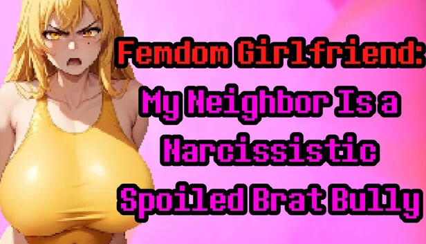 Femdom Girlfriend: 我的邻居是个自恋的娇纵恶霸（Femdom Girlfriend: My Neighbor Is a Narcissistic Spoiled Brat Bully） 游戏封面
