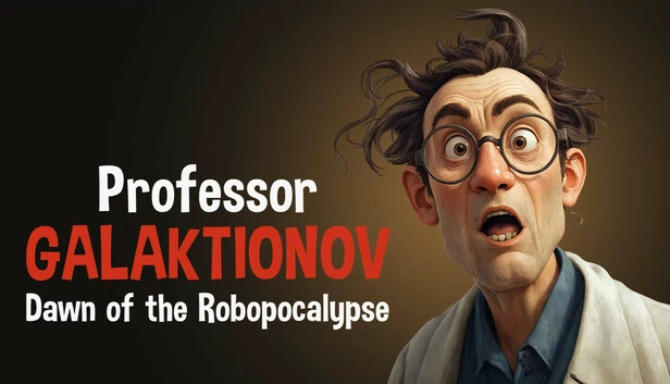 加拉克季诺夫教授：机器人末日黎明（Professor Galaktionov Dawn of the Robopocalypse） 游戏封面