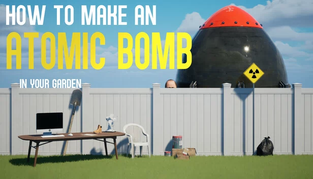 如何在你的花园里制造原子弹（How to Make an Atomic Bomb in Your Garden） 游戏封面