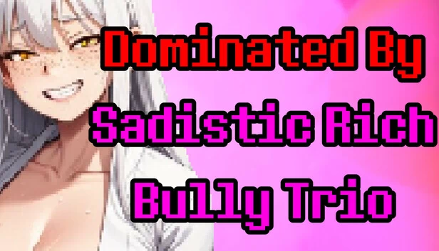被施虐狂富豪三人组支配（Dominated by Sadistic Rich Bully Trio） 游戏封面