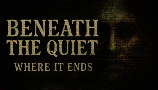 Beneath the Quiet: Where It Ends 游戏封面